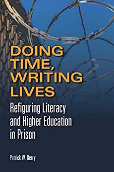 Book cover of Patrick Berry's "Doing Time, Writing Lives: Refiguring Literacy and Higher Education in Prison." The cover features a close-up image of a prison chain-link fence fading into blue sky.
