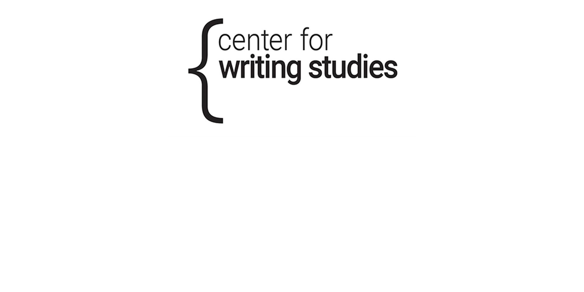 Logo for the Center for Writing Studies. A curly parenthetical brace appears open-right on the left-hand side of the logo. The text "Center for Writing Studies" appears nestled within the brace in lowercase type. "Writing Studies" is bolded.
