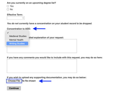 Form for adding a concentration to a student record. It includes a section asking, "Are you currently on an upcoming degree list?" with options "Yes" and "No." Below, there is a dropdown menu labeled "Concentration to ADD," with options including "Medieval Studies," "Mental Health," and "Writing Studies." There is space for a detailed explanation and an option to upload supporting documentation by clicking "Choose File." A "Continue" button is at the bottom.